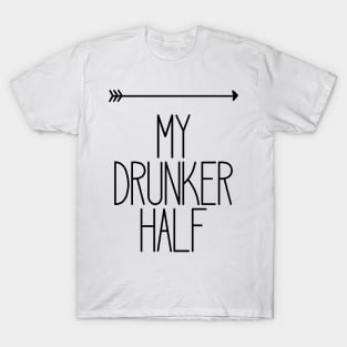 My Drunker Half Funny Party Drinking Right T-Shirt